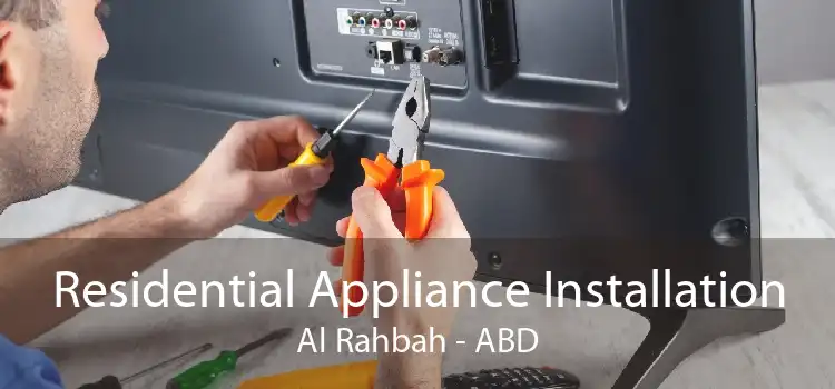 Residential Appliance Installation Al Rahbah - ABD