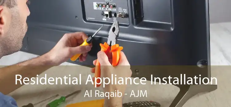 Residential Appliance Installation Al Raqaib - AJM