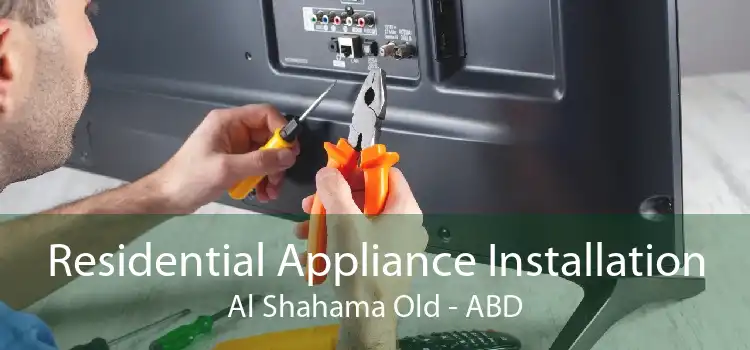 Residential Appliance Installation Al Shahama Old - ABD