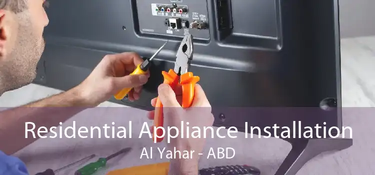 Residential Appliance Installation Al Yahar - ABD