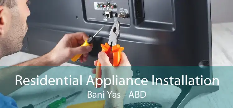 Residential Appliance Installation Bani Yas - ABD