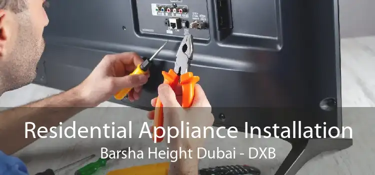 Residential Appliance Installation Barsha Height Dubai - DXB