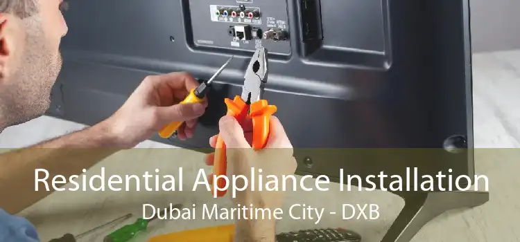 Residential Appliance Installation Dubai Maritime City - DXB
