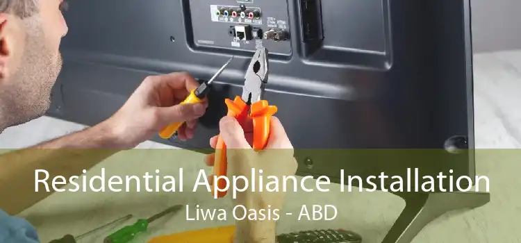 Residential Appliance Installation Liwa Oasis - ABD