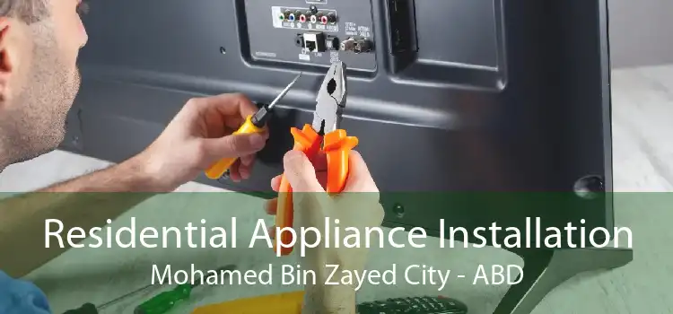 Residential Appliance Installation Mohamed Bin Zayed City - ABD