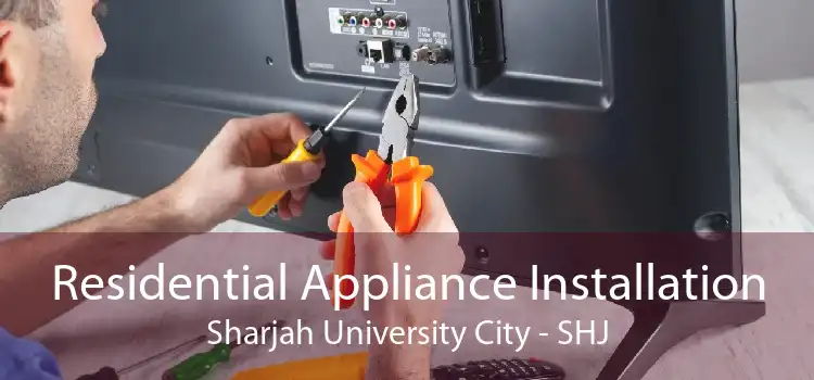 Residential Appliance Installation Sharjah University City - SHJ