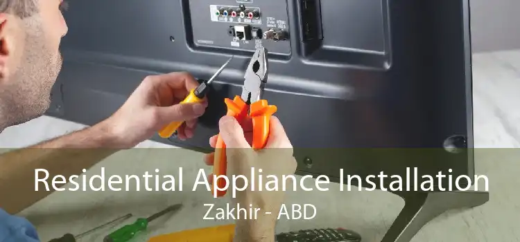 Residential Appliance Installation Zakhir - ABD