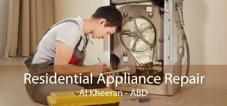 Residential Appliance Repair Al Kheeran - ABD