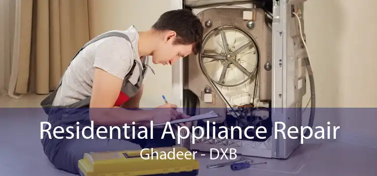 Residential Appliance Repair Ghadeer - DXB