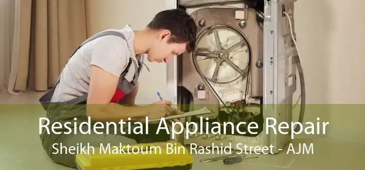 Residential Appliance Repair Sheikh Maktoum Bin Rashid Street - AJM