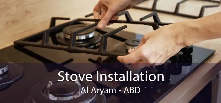 Stove Installation Al Aryam - ABD