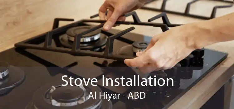 Stove Installation Al Hiyar - ABD