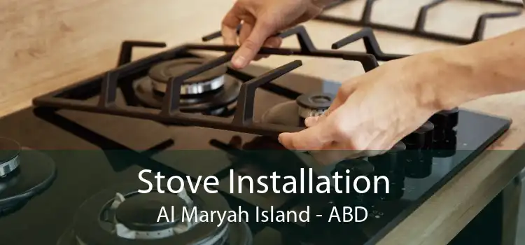 Stove Installation Al Maryah Island - ABD