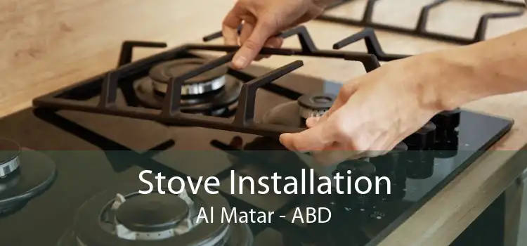 Stove Installation Al Matar - ABD