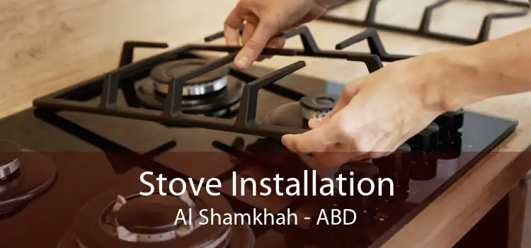 Stove Installation Al Shamkhah - ABD