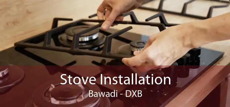 Stove Installation Bawadi - DXB