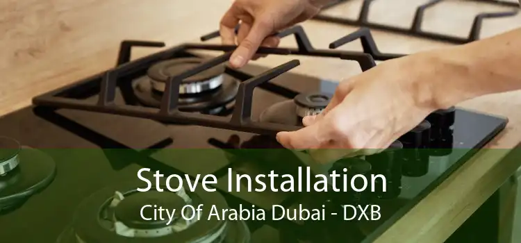 Stove Installation City Of Arabia Dubai - DXB