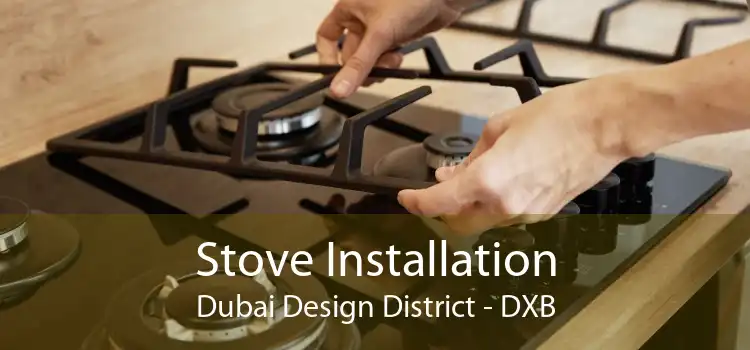 Stove Installation Dubai Design District - DXB