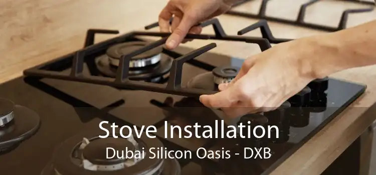 Stove Installation Dubai Silicon Oasis - DXB