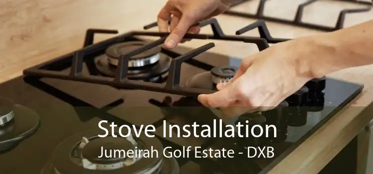 Stove Installation Jumeirah Golf Estate - DXB