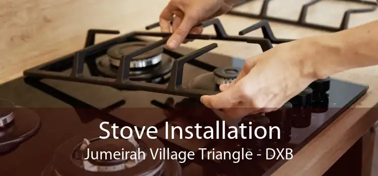 Stove Installation Jumeirah Village Triangle - DXB