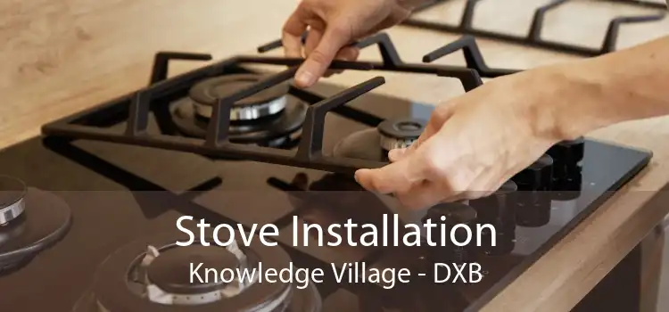 Stove Installation Knowledge Village - DXB