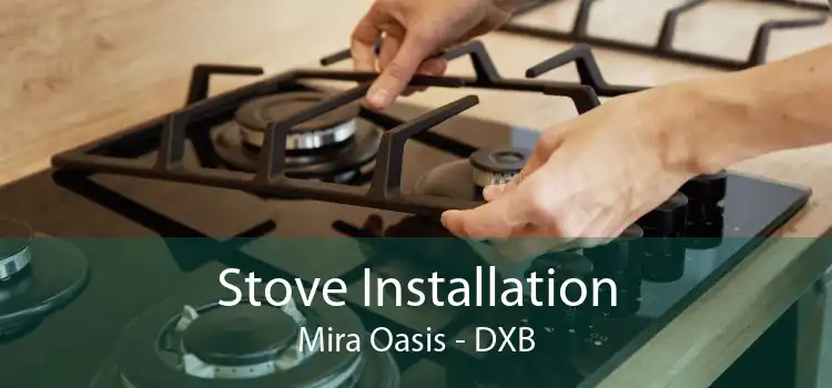 Stove Installation Mira Oasis - DXB