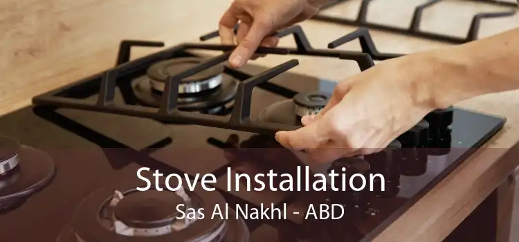 Stove Installation Sas Al Nakhl - ABD