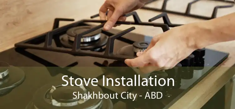 Stove Installation Shakhbout City - ABD