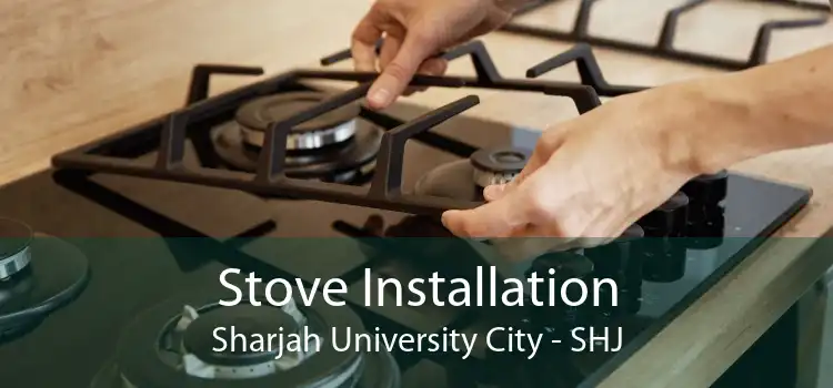 Stove Installation Sharjah University City - SHJ