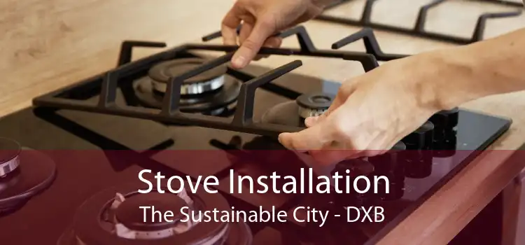 Stove Installation The Sustainable City - DXB