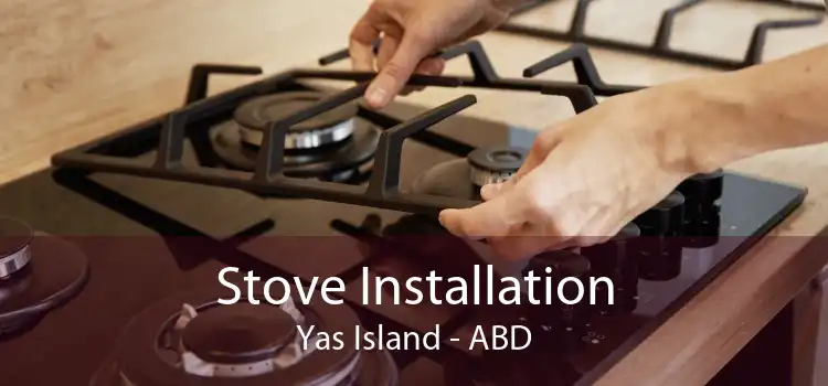 Stove Installation Yas Island - ABD