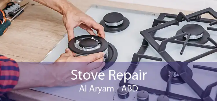 Stove Repair Al Aryam - ABD
