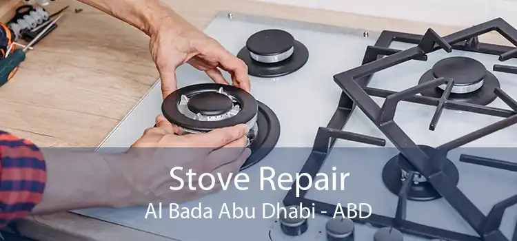 Stove Repair Al Bada Abu Dhabi - ABD
