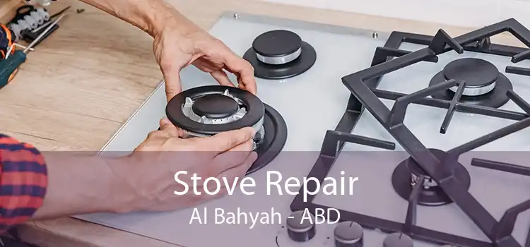 Stove Repair Al Bahyah - ABD