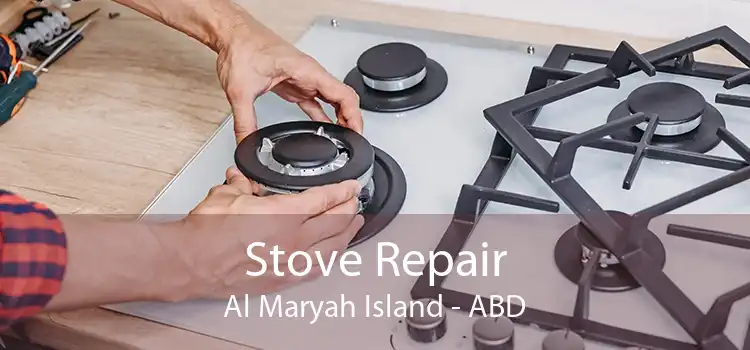 Stove Repair Al Maryah Island - ABD