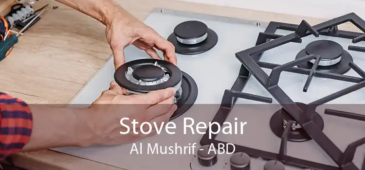 Stove Repair Al Mushrif - ABD