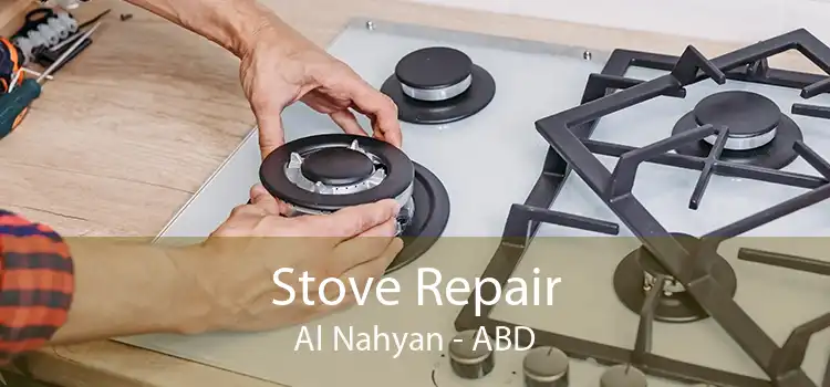 Stove Repair Al Nahyan - ABD