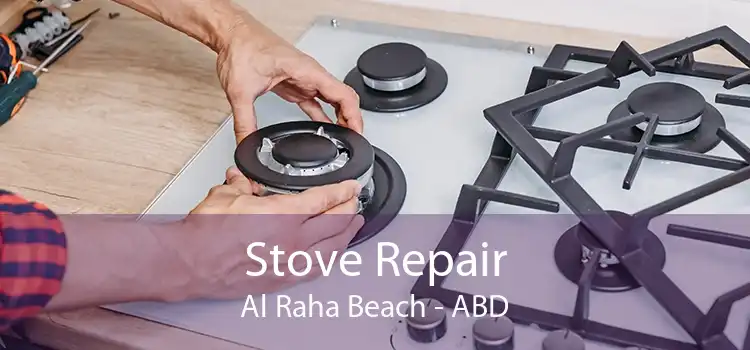 Stove Repair Al Raha Beach - ABD