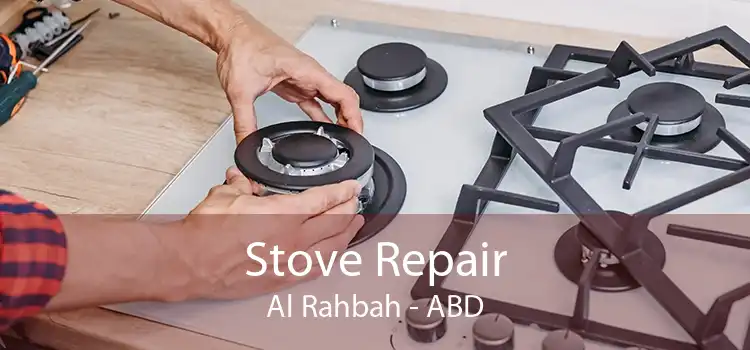 Stove Repair Al Rahbah - ABD