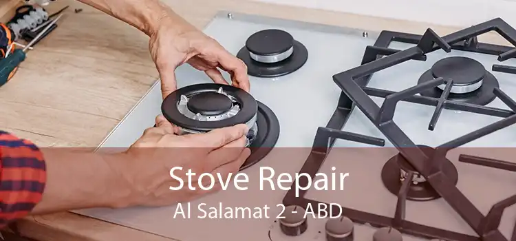 Stove Repair Al Salamat 2 - ABD