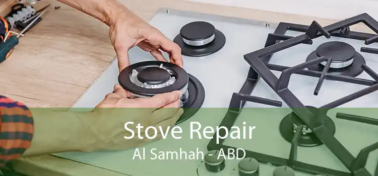 Stove Repair Al Samhah - ABD
