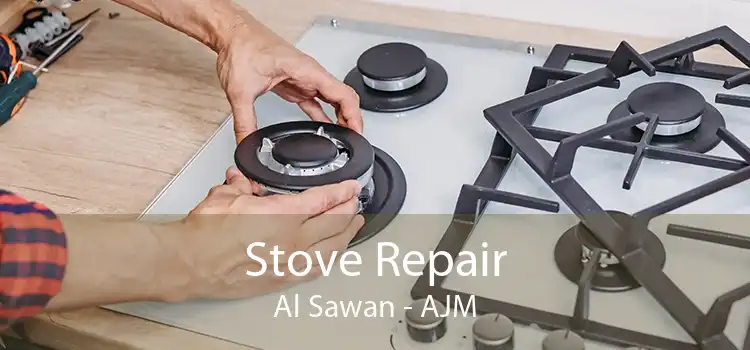 Stove Repair Al Sawan - AJM