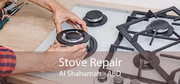 Stove Repair Al Shahamah - ABD