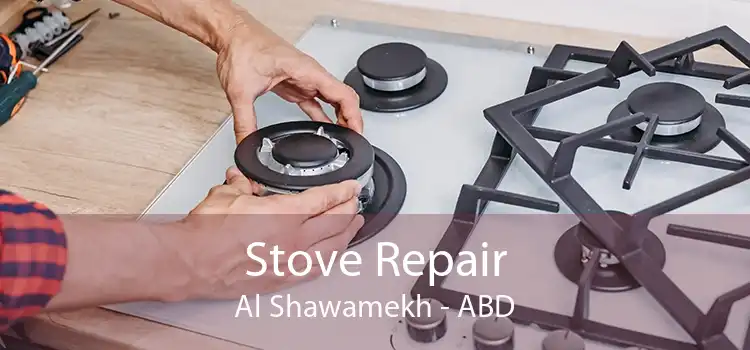 Stove Repair Al Shawamekh - ABD