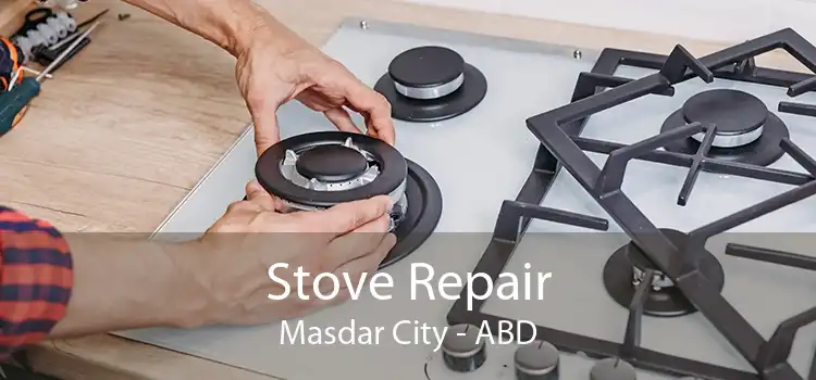 Stove Repair Masdar City - ABD