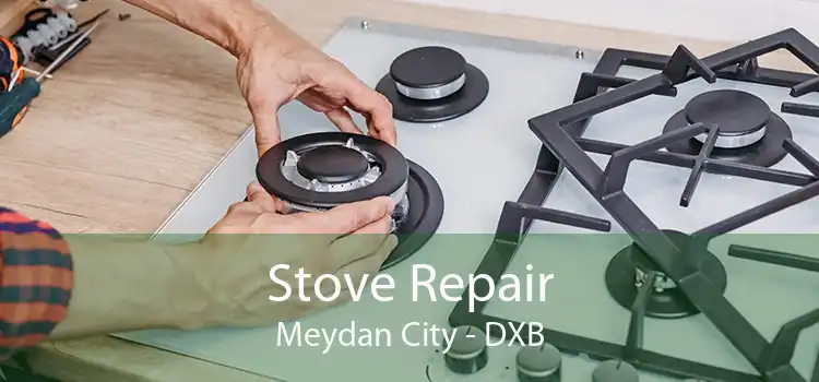 Stove Repair Meydan City - DXB