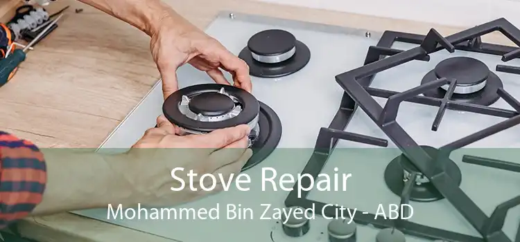 Stove Repair Mohammed Bin Zayed City - ABD