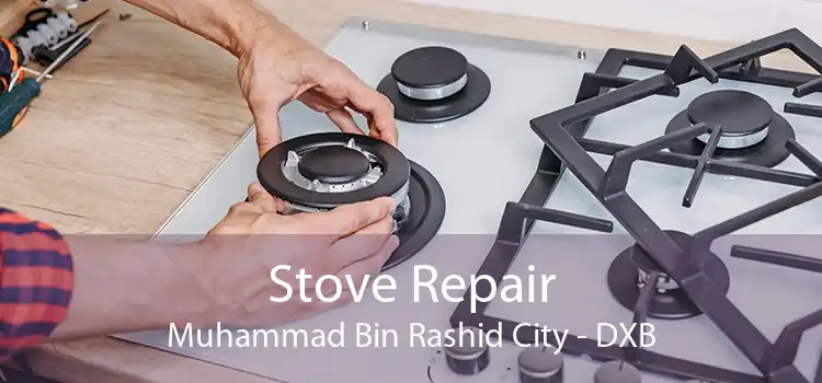 Stove Repair Muhammad Bin Rashid City - DXB