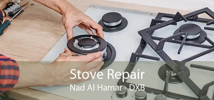 Stove Repair Nad Al Hamar - DXB